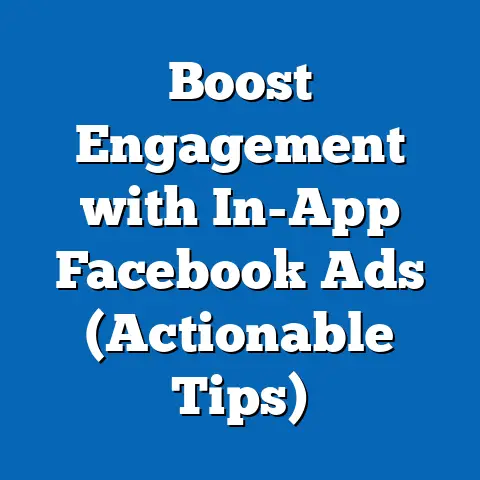 Boost Engagement with In-App Facebook Ads  (Actionable Tips)