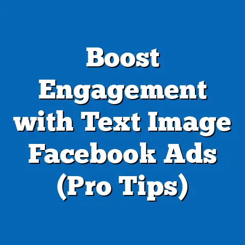 Boost Engagement with Text Image Facebook Ads  (Pro Tips)