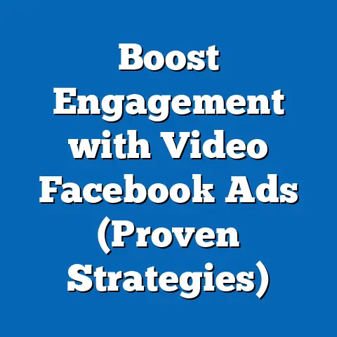 Boost Engagement with Video Facebook Ads  (Proven Strategies)