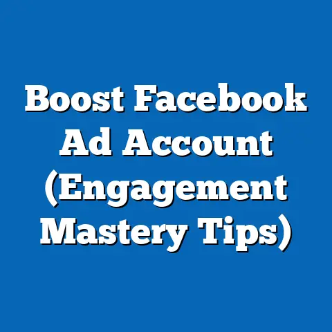 Boost Facebook Ad Account  (Engagement Mastery Tips)
