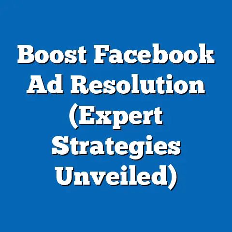 Boost Facebook Ad Resolution  (Expert Strategies Unveiled)