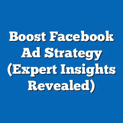 Boost Facebook Ad Strategy  (Expert Insights Revealed)