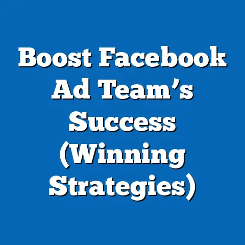 Boost Facebook Ad Team’s Success  (Winning Strategies)