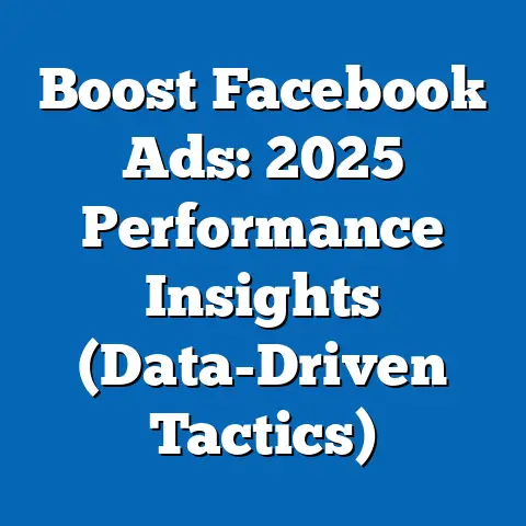 Boost Facebook Ads: 2025 Performance Insights  (Data-Driven Tactics)