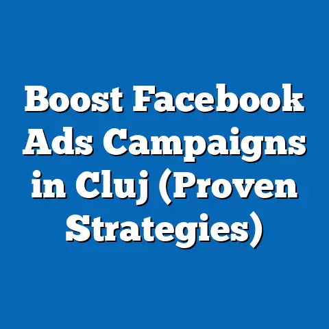 Boost Facebook Ads Campaigns in Cluj  (Proven Strategies)