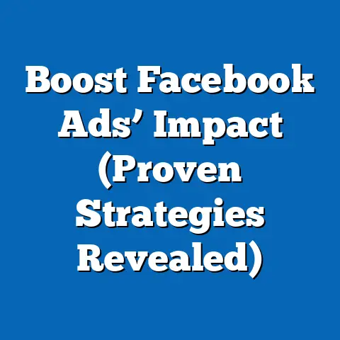 Boost Facebook Ads’ Impact  (Proven Strategies Revealed)