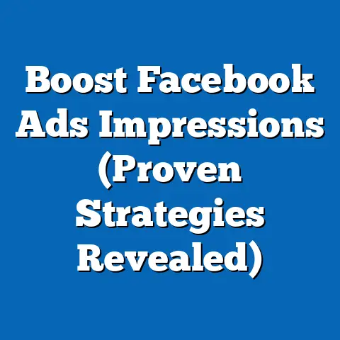 Boost Facebook Ads Impressions  (Proven Strategies Revealed)