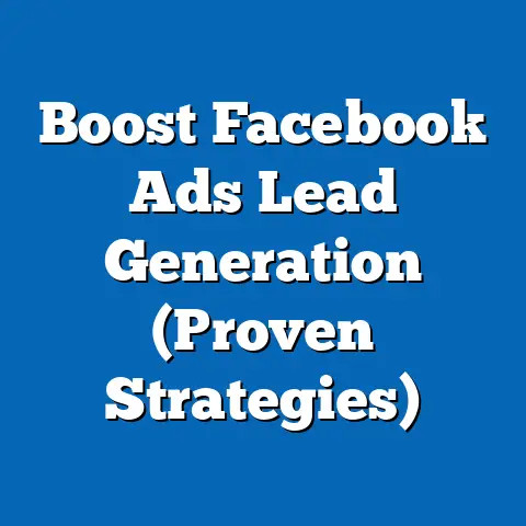 Boost Facebook Ads Lead Generation  (Proven Strategies)