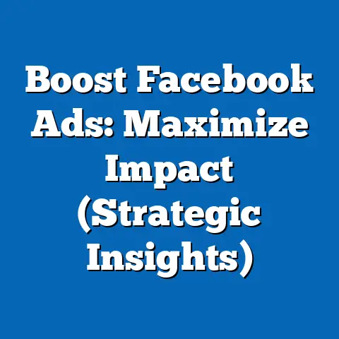 Boost Facebook Ads: Maximize Impact  (Strategic Insights)