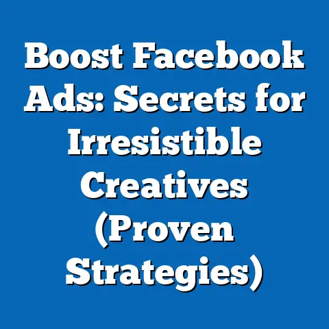 Boost Facebook Ads: Secrets for Irresistible Creatives  (Proven Strategies)