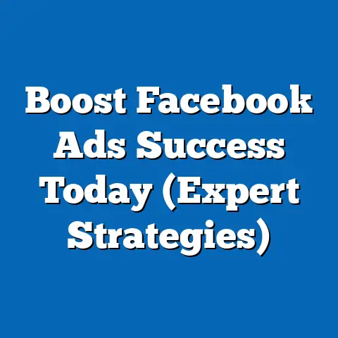 Boost Facebook Ads Success Today  (Expert Strategies)