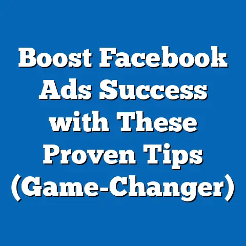 Boost Facebook Ads Success with These Proven Tips  (Game-Changer)