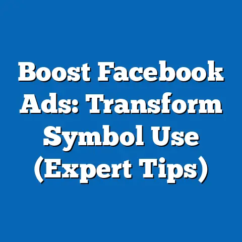 Boost Facebook Ads: Transform Symbol Use  (Expert Tips)