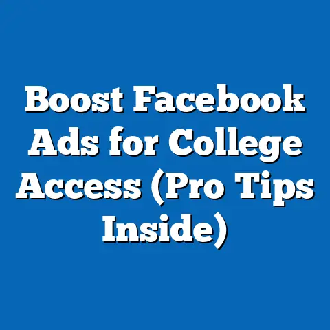 Boost Facebook Ads for College Access  (Pro Tips Inside)