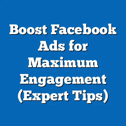 Boost Facebook Ads for Maximum Engagement  (Expert Tips)