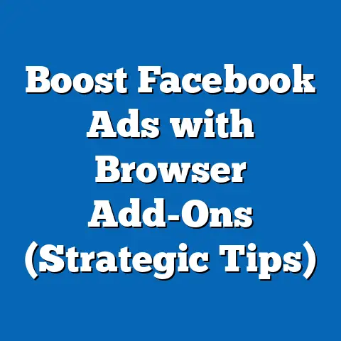 Boost Facebook Ads with Browser Add-Ons  (Strategic Tips)