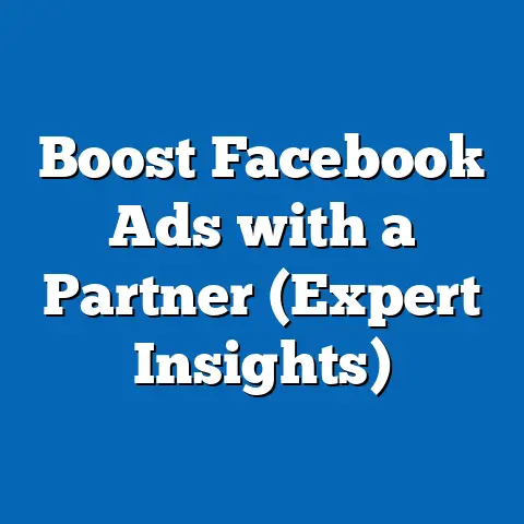 Boost Facebook Ads with a Partner  (Expert Insights)