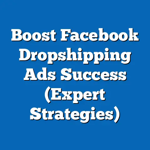 Boost Facebook Dropshipping Ads Success  (Expert Strategies)