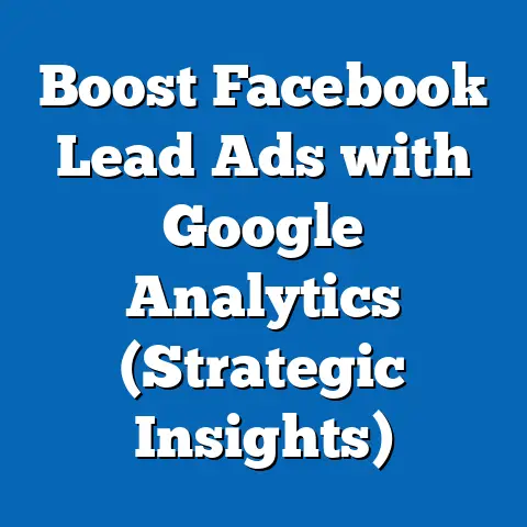 Boost Facebook Lead Ads with Google Analytics  (Strategic Insights)