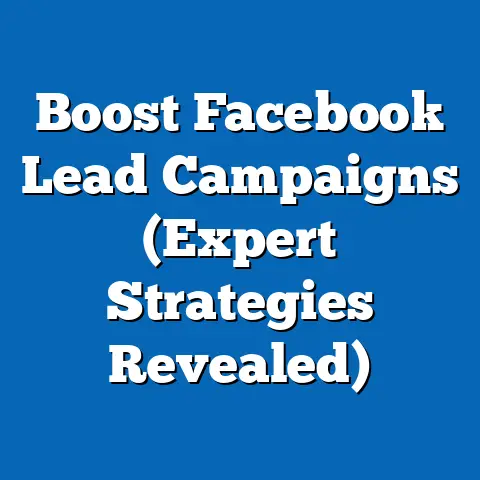 Boost Facebook Lead Campaigns  (Expert Strategies Revealed)