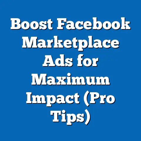 Boost Facebook Marketplace Ads for Maximum Impact  (Pro Tips)