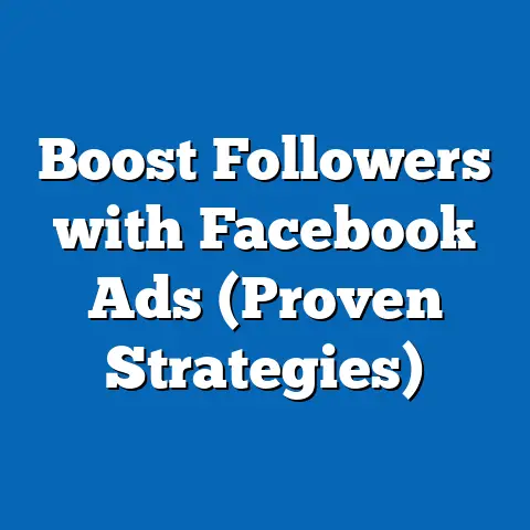 Boost Followers with Facebook Ads  (Proven Strategies)