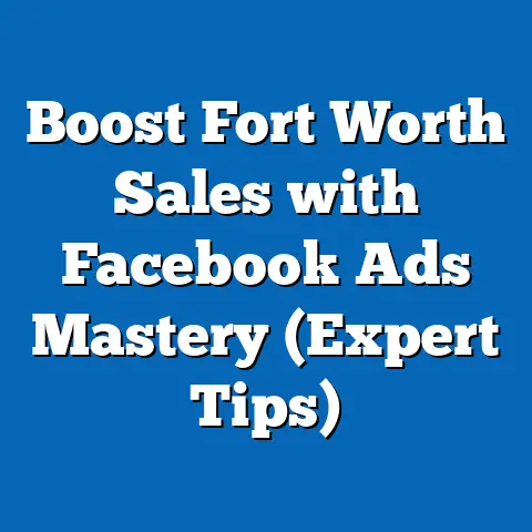 Boost Fort Worth Sales with Facebook Ads Mastery  (Expert Tips)