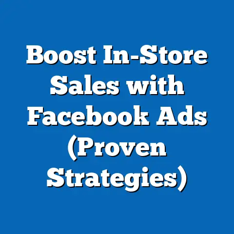 Boost In-Store Sales with Facebook Ads  (Proven Strategies)
