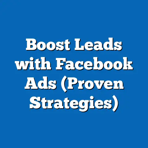 Boost Leads with Facebook Ads  (Proven Strategies)