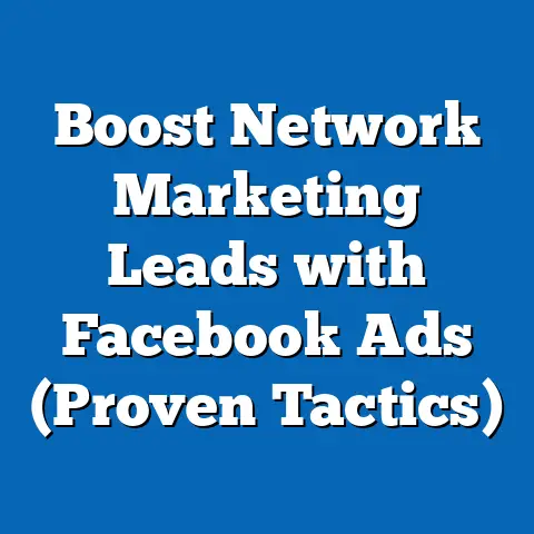 Boost Network Marketing Leads with Facebook Ads  (Proven Tactics)