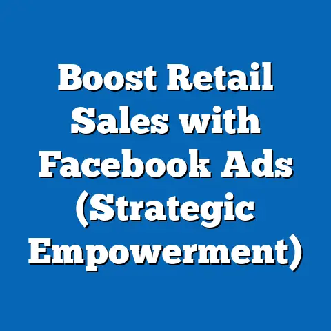 Boost Retail Sales with Facebook Ads  (Strategic Empowerment)