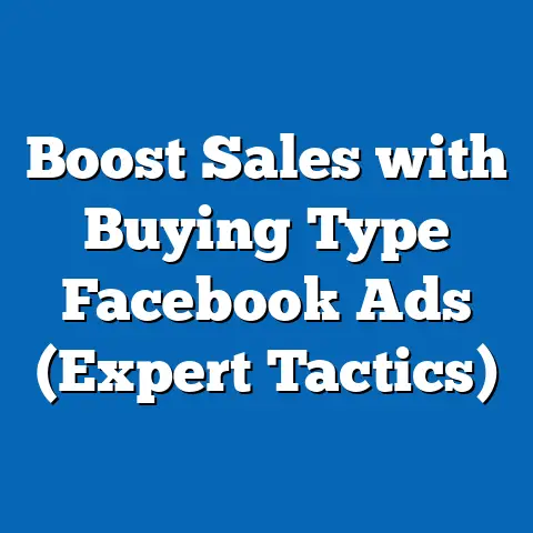 Boost Sales with Buying Type Facebook Ads  (Expert Tactics)
