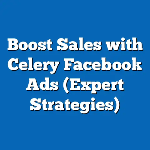 Boost Sales with Celery Facebook Ads  (Expert Strategies)