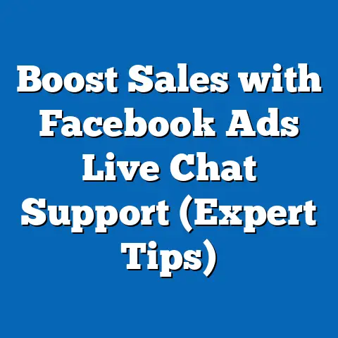 Boost Sales with Facebook Ads Live Chat Support  (Expert Tips)