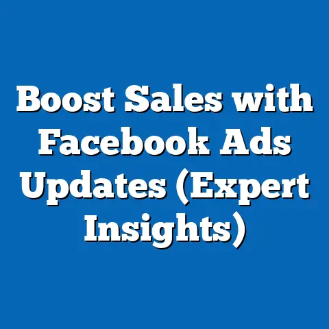 Boost Sales with Facebook Ads Updates  (Expert Insights)