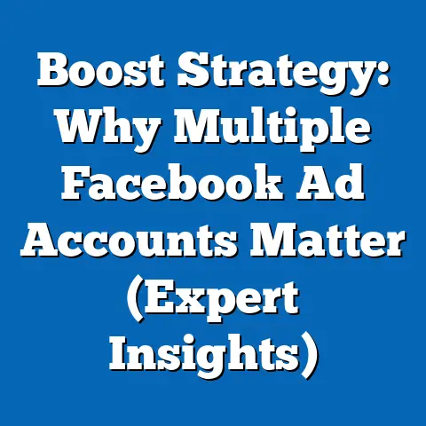Boost Strategy: Why Multiple Facebook Ad Accounts Matter  (Expert Insights)