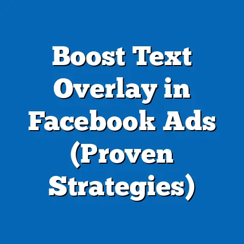 Boost Text Overlay in Facebook Ads  (Proven Strategies)