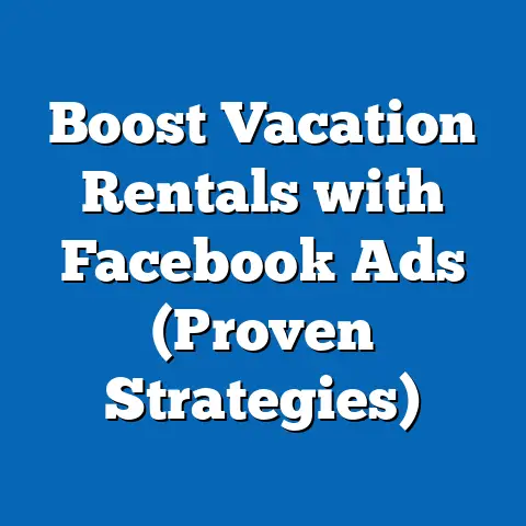 Boost Vacation Rentals with Facebook Ads  (Proven Strategies)