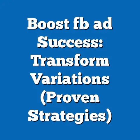 Boost fb ad Success: Transform Variations (Proven Strategies)