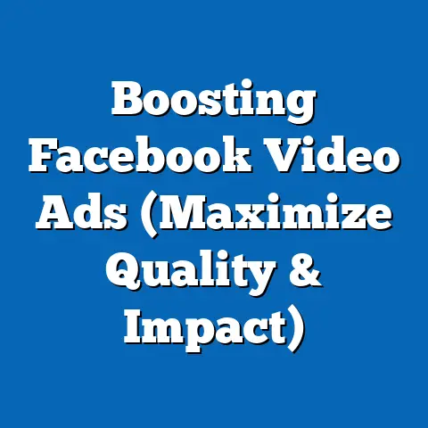 Boosting Facebook Video Ads  (Maximize Quality & Impact)