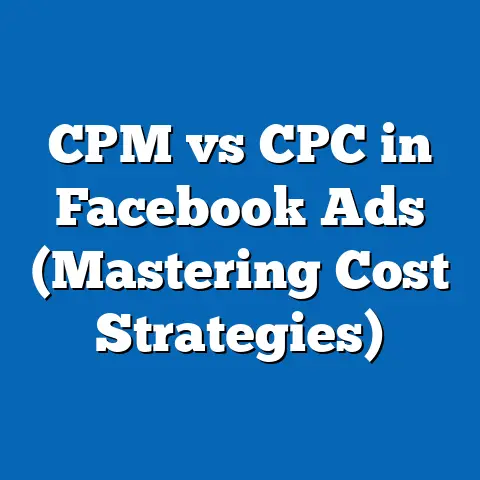 CPM vs CPC in Facebook Ads  (Mastering Cost Strategies)