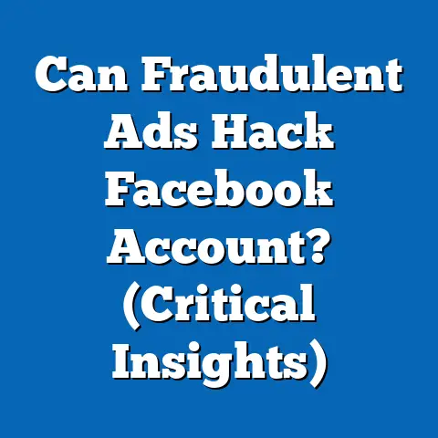 Can Fraudulent Ads Hack Facebook Account?  (Critical Insights)