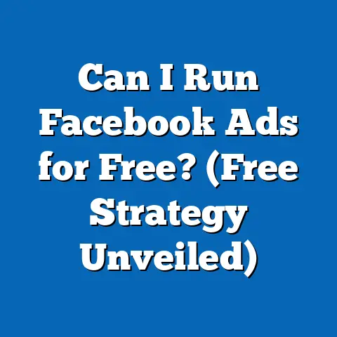 Can I Run Facebook Ads for Free?  (Free Strategy Unveiled)