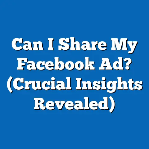 Can I Share My Facebook Ad?  (Crucial Insights Revealed)