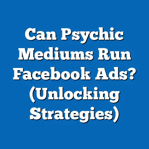 Can Psychic Mediums Run Facebook Ads?  (Unlocking Strategies)