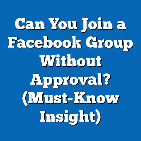 Can You Join a Facebook Group Without Approval?  (Must-Know Insight)