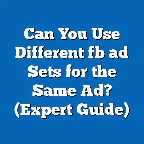 Can You Use Different fb ad Sets for the Same Ad? (Expert Guide)