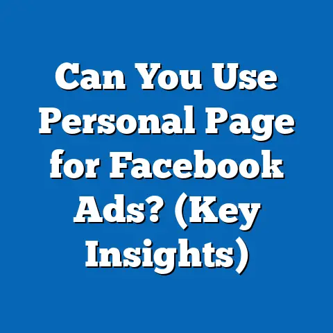 Can You Use Personal Page for Facebook Ads?  (Key Insights)