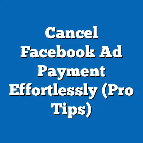 Cancel Facebook Ad Payment Effortlessly  (Pro Tips)