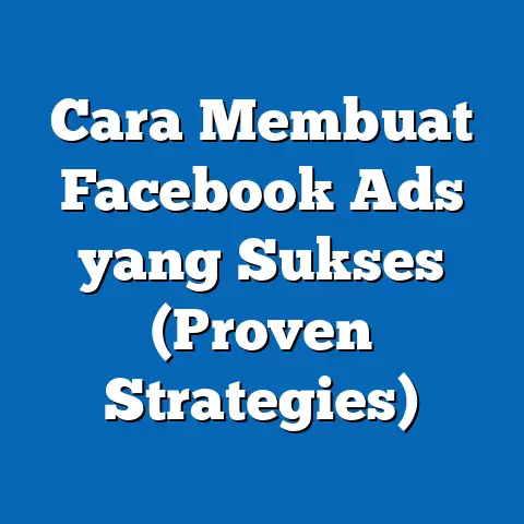 Cara Membuat Facebook Ads yang Sukses  (Proven Strategies)